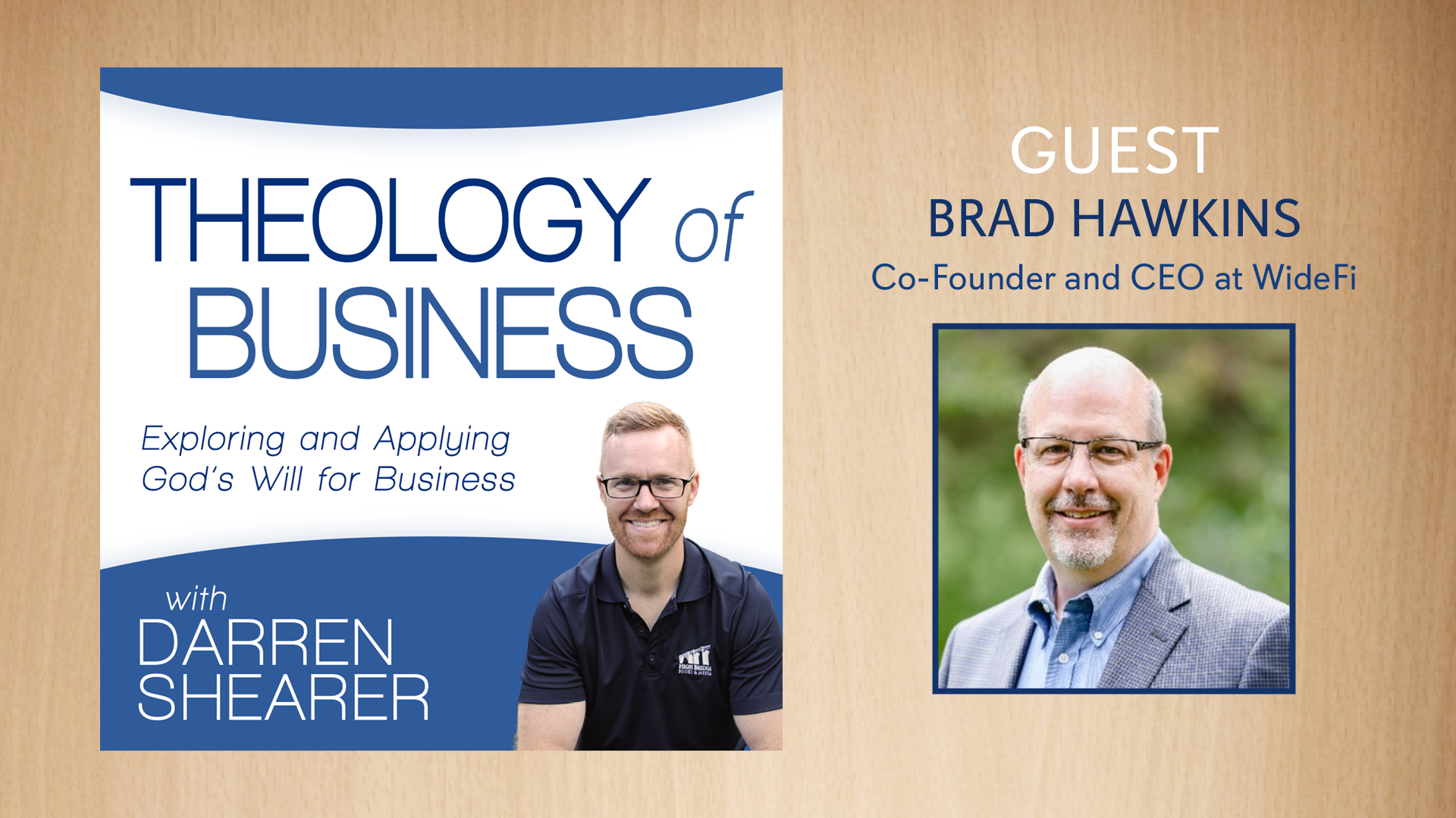 Guest Brad Hawkins, Co-founder and CEO at WideFi, joins the Theology of Business podast. 